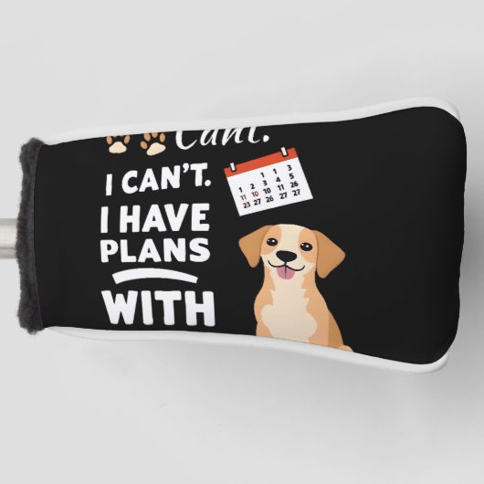 I Can’t, I Have Plans With My Dog – Funny Dog Love Golfheadcover (Voorkant)