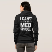 I CAN’T I’M IN MED SCHOOL – Funny Medical Student Hoodie (Achterkant volledig)