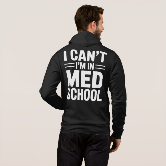 I CAN’T I’M IN MED SCHOOL – Funny Medical Student Hoodie (Achterkant volledig)