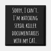 I Can’t I’m Watching Serial Killer Doentaries With Magneet (Voorkant)