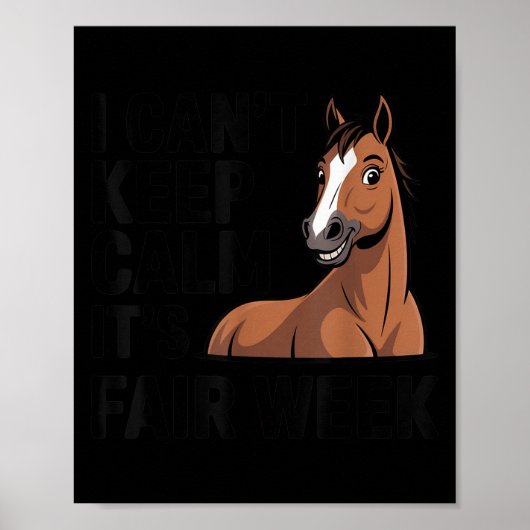I Can’t Keep Calm It’s Fair Week Funny Horse Lives Poster (Voorkant)