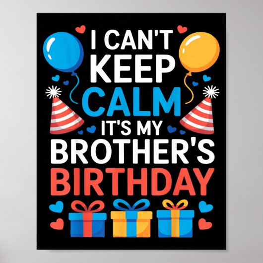 I Can’t Keep Calm It’s My Brother’s Birthday Famil Poster (Voorkant)