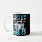 I Can’t Keep Calm It’s My First Cruise Cruising Koffiemok (Links)