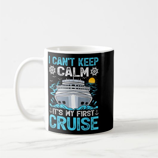 I Can’t Keep Calm It’s My First Cruise Cruising  Koffiemok (Links)