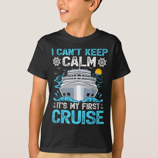 I Can’t Keep Calm It’s My First Cruise Cruising  T-shirt (Voorkant)