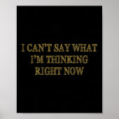 I Can’t Say What I’m Thinking Right Now Poster (Voorkant)