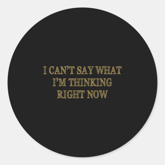 I Can’t Say What I’m Thinking Right Now Ronde Sticker (Voorkant)