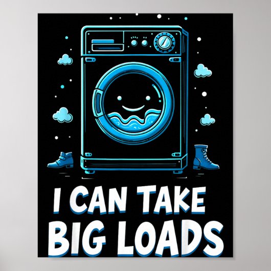 I Can Take Big Loads Funny Laundry Day Washing Mac Poster (Voorkant)