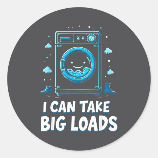 I Can Take Big Loads Funny Laundry Day Washing Mac Ronde Sticker (Voorkant)