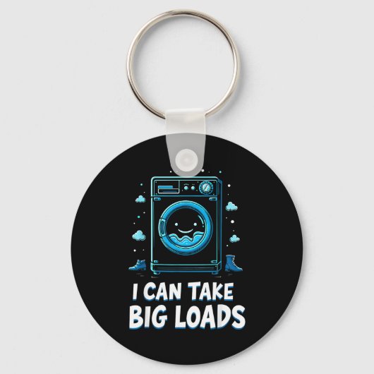 I Can Take Big Loads Funny Laundry Day Washing Mac Sleutelhanger (Voorkant)