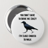 i cAN wALK tO cRAZY fROM hERE Ronde Button 4,0 Cm (Voorkant /achterkant)