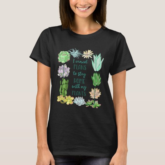I cancel plans to stay home with my plants Succule T-shirt (Voorkant)