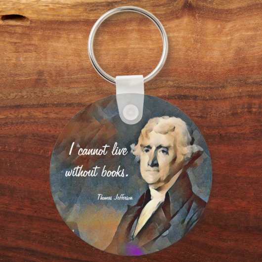 I Cannot Live Without Books, by Thomas Jefferson Sleutelhanger (Voorkant)