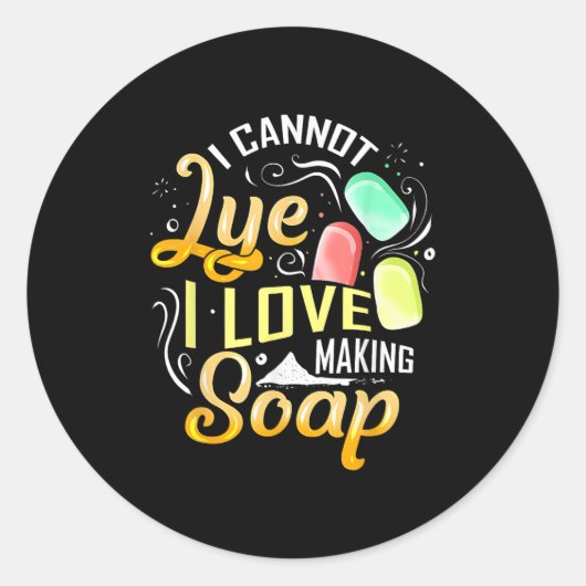 I Cannot Lye I Love Making Soap  Ronde Sticker (Voorkant)