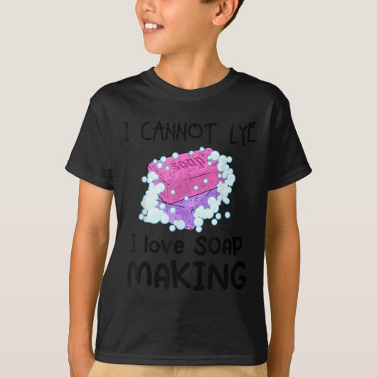 I Cannot Lye I Love Soap Making Homemade Soap Make T-shirt (Voorkant)