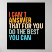 I Can't Answer That For You Do The You Can Poster (Voorkant)