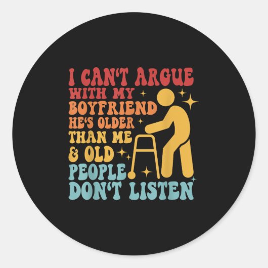 I Can't Argue With My Boyfriend He's Older Than Me Ronde Sticker (Voorkant)