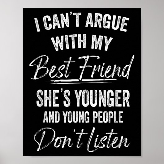 I Can't Argue With My Friend She's Younger Matchin Poster (Voorkant)