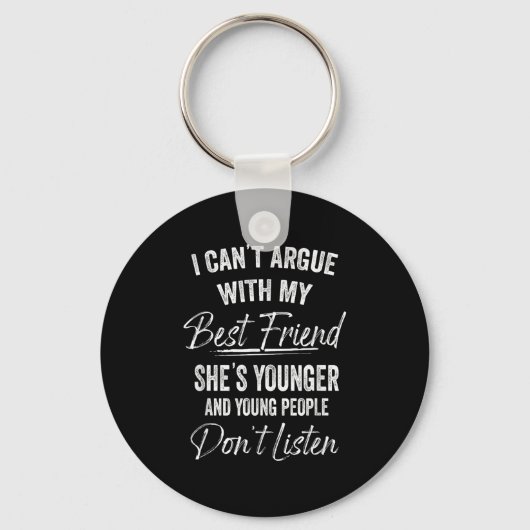 I Can't Argue With My Friend She's Younger Matchin Sleutelhanger (Voorkant)