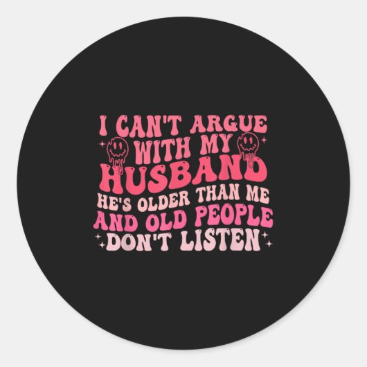 I Cant Argue With My Husband Hes Older Than Me &am Ronde Sticker (Voorkant)