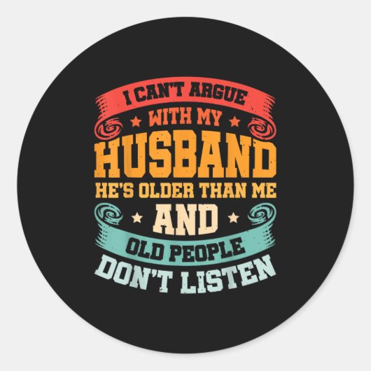 I Can't Argue With My Husband He's Older Than Me Ronde Sticker (Voorkant)