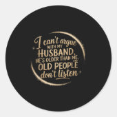 I Can't Argue With My Husband He's Older Than Me  Ronde Sticker (Voorkant)