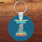 I Can't Argue With My Sister She's Old &amp; Old P Sleutelhanger (Voorkant)