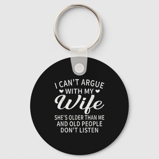 I Can't Argue With My Wife She's Older Than Me Fun Sleutelhanger (Voorkant)