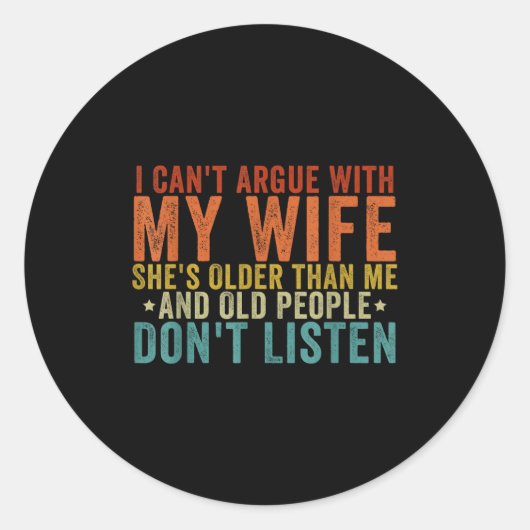 I Can't Argue With My Wife She's Older Than Me  Ronde Sticker (Voorkant)