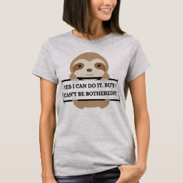 I Can't Be Bothered Grappig Luiaard ontwerp T-shirt