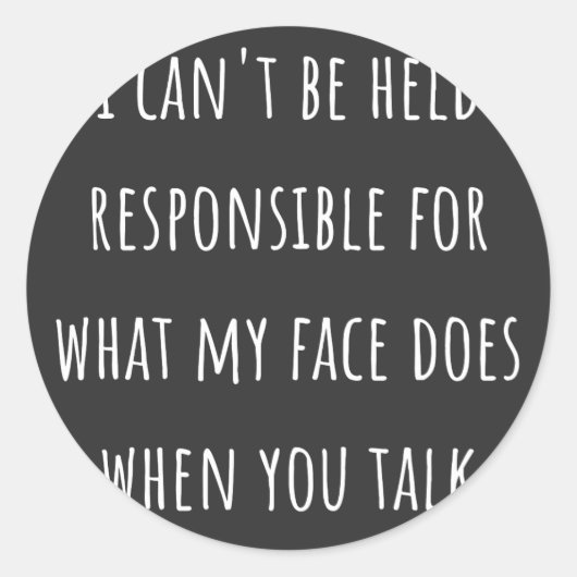 i can't be held responsible for what my face does ronde sticker (Voorkant)