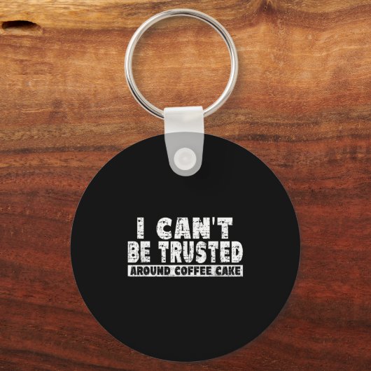 I Can't Be Trusted Around Coffee Cake  Sleutelhanger (Voorkant)