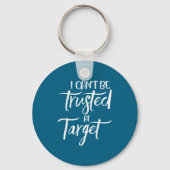 I Can't Be Trusted At Target Funny Quote Sleutelhanger (Voorkant)