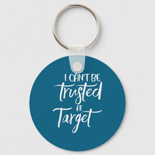 I Can't Be Trusted At Target Funny Quote Sleutelhanger (Voorkant)