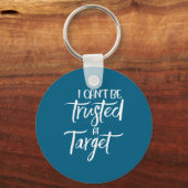 I Can't Be Trusted At Target Funny Quote Sleutelhanger (Voorkant)