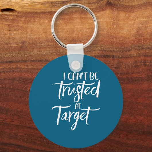 I Can't Be Trusted At Target Funny Quote  Sleutelhanger (Voorkant)