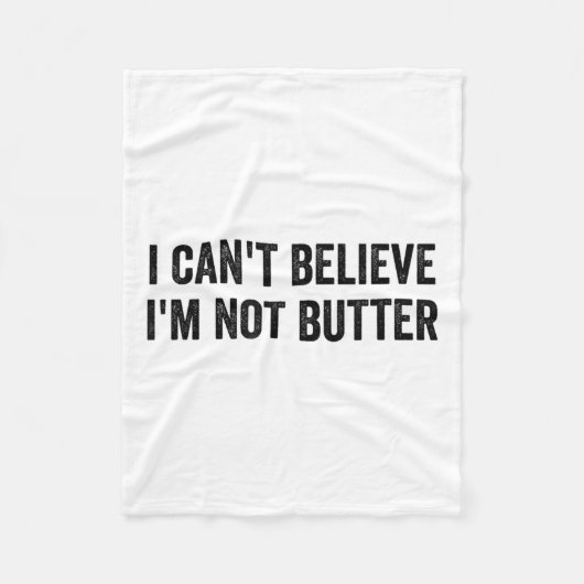 I Can't Believe I'm Not Butter  Fleece Deken (Voorkant)