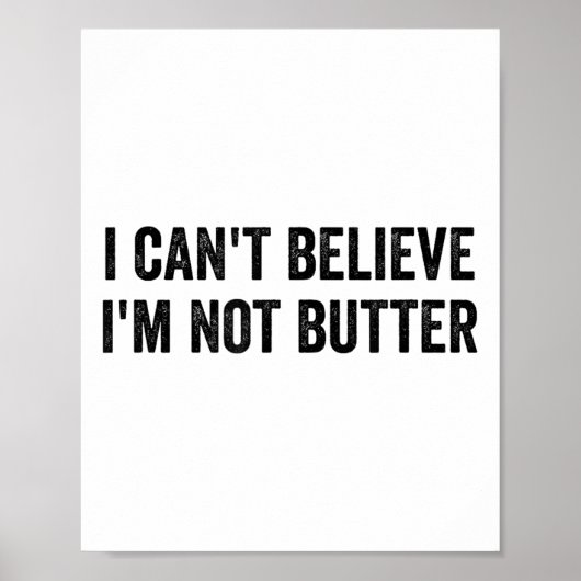 I Can't Believe I'm Not Butter  Poster (Voorkant)