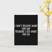 I Can't Believe What You Say Because I See What Yo Kaart (Gele Bloem)