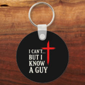 I Can't But I Know A Guy Christian Faith Humor Shi Sleutelhanger (Voorkant)