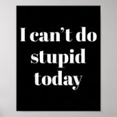 I Can't Do Stud Today Poster (Voorkant)