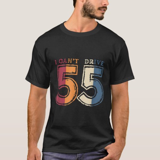 I Cant Drive 55 Legend 1970 55th Birthday Retro Me T-shirt (Voorkant)