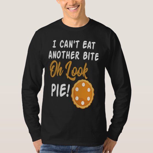 I Can't Eat Another Bite Oh Look Pie  Thanksgiving T-shirt (Voorkant)