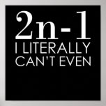 I Can't Even Math Teacher Mathematics Maths Poster<br><div class="desc">This graphic idea is for math lovers. This funny graphic / quote clothing makes all math teachers happy.</div>