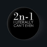 I Can't Even Math Teacher Mathematics Maths Ronde Button 5,7 Cm<br><div class="desc">This graphic idea is for math lovers. This funny graphic / quote clothing makes all math teachers happy.</div>
