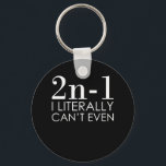 I Can't Even Math Teacher Mathematics Maths Sleutelhanger<br><div class="desc">This graphic idea is for math lovers. This funny graphic / quote clothing makes all math teachers happy.</div>