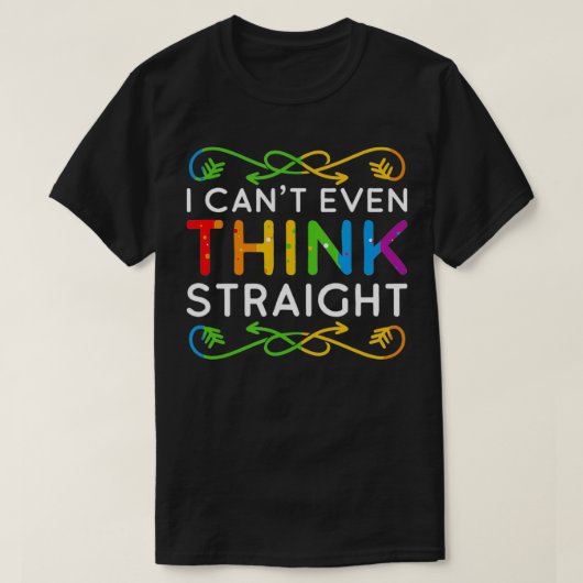 I Can't Even Think Straight Trendy Rainbow Funny G T-shirt (Design voorkant)