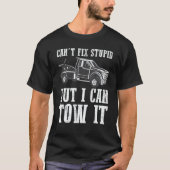 I can't fix stupid but I can tow it 3 T-shirt (Voorkant)