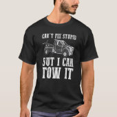 I can't fix stupid but I can tow it 4 T-shirt (Voorkant)