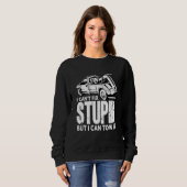 I Can't Fix Stupid But I Can Tow It For Tow Truck Trui (Voorkant volledig)